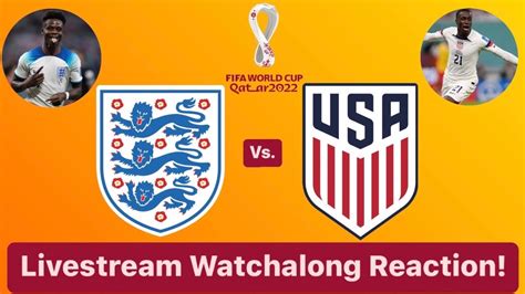 england vs united states fifa world cup 2022 group stage livestream watchalong reaction youtube