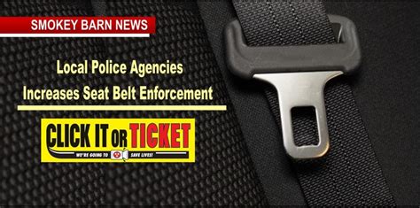 area agencies increase seat belt enforcement during ‘click it or ticket campaign