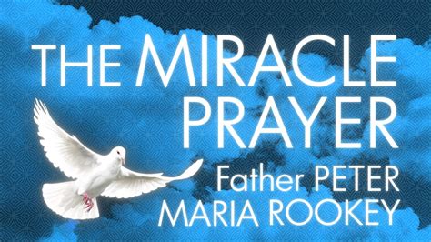 The Miracle Prayer Fr Peter Rookey Osm Youtube
