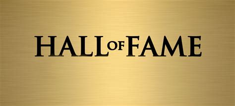 The Hall of Fame – An Inspiration to All