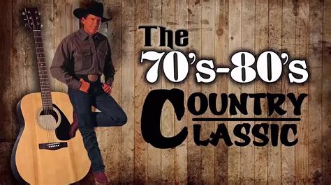 The Best Of Country Songs Of All Time Top 100 Greatest Old Country