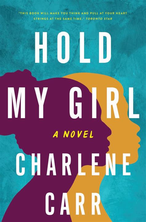 Hold My Girl The Breathtaking New Novel By Charlene Carr Publishes In Canada Madeleine