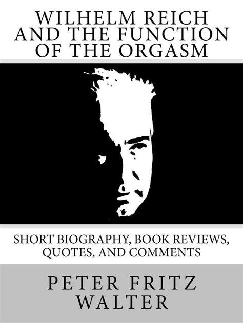 Wilhelm Reich And The Function Of The Orgasm Wilhelm Reich Science