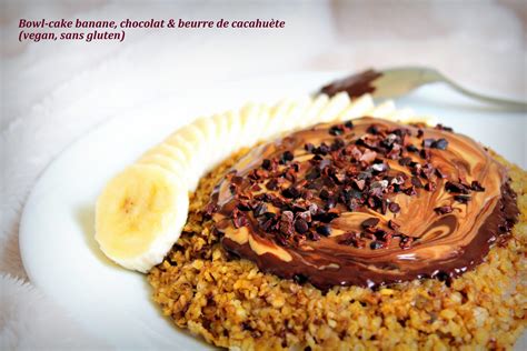 Bowl Cake Banane Chocolat Beurre De Cacahu Te Vegan Sans Gluten Laura Healthy Vegan