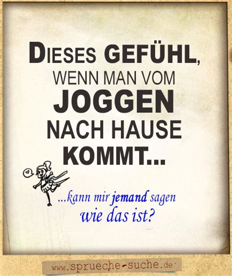 Mit uns habt ihr gut lachen, denn: Dieses Gefühl, wenn man vom Joggen nach Hause kommt ...