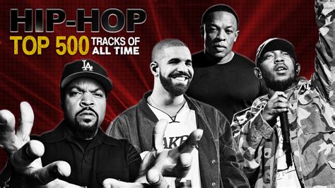 Hear 500 Greatest Hip Hop Songs Featuring Drake Biggie Kendrick Lamar