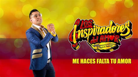 Me Haces Falta Tu Amor Los Inspiradores Del Amor Eliel Tineo El Rey De