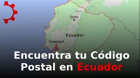 Todo Sobre La Consulta Del CÓdigo Postal En Ecuador