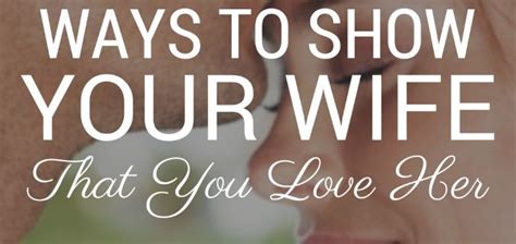 56 Ways To Show Your Wife That You Love Her