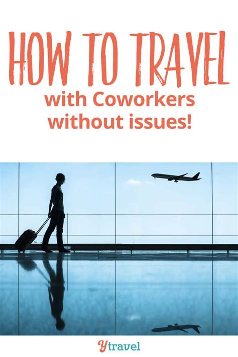 Business Travel Tips For Traveling With Coworkers Solo Business Trips
