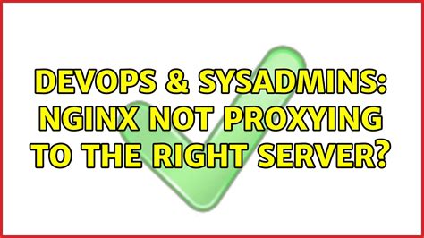 Devops Sysadmins Nginx Not Proxying To The Right Server Youtube