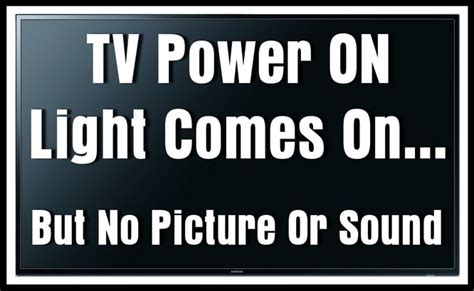 The information on this page applies to the following models: TV Power Light Comes On - But No Picture Or Sound ...