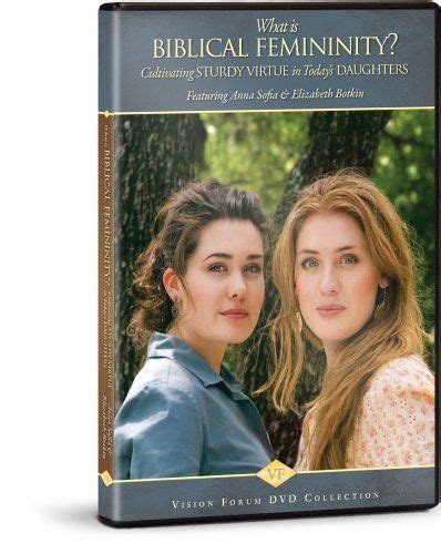 What Is Biblical Femininity Dvd By Anna Sophia And Elizabeth Botkin