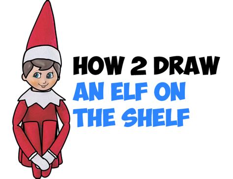 How To Draw The Elf On The Shelf Easy Step By Step Drawing Tutorial For