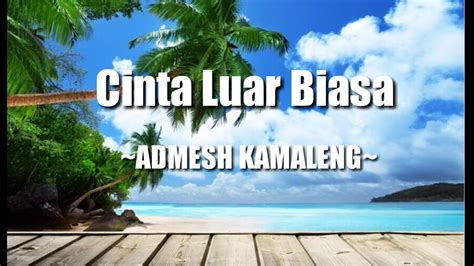 Download your search result mp3, or mp4 file on your mobile, tablet, or pc. Lirik Lagu Cinta Luar Biasa | ost. Admesh kamaleng - YouTube