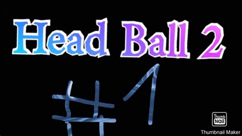 Head Ball 1 Youtube