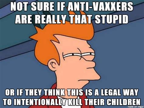 A note from the congregation for the doctrine of the faith, which was approved by pope francis, gives the green light during the pandemic to the use of vaccines produced with cell lines derived from two fetuses aborted in the 1960s. Anti-Vaxxer Parents : memes