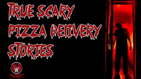 True Scary Stories Scary Pizza Delivery Stories Youtube