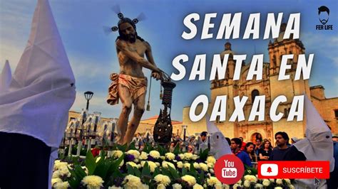 Semana Santa En Oaxaca YouTube