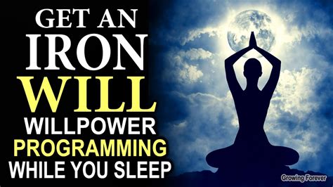 Iron Willpower Affirmations While You Sleep Motivate And Reprogram Your