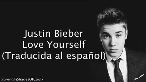 Justin Bieber Love Yourself Traducida Al Español Youtube