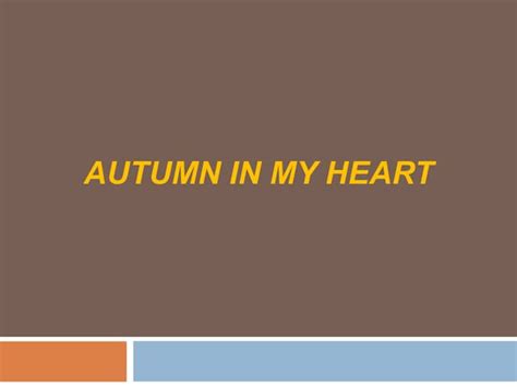 Autumn In My Heart Ppt