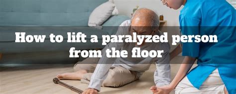 How To Lift A Paralyzed Person From The Floor Rolstoel