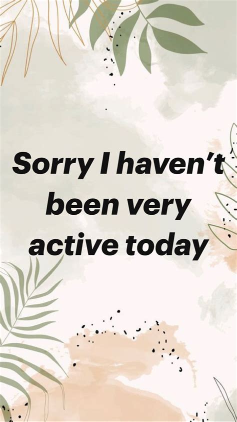 Sorry I Havent Been Very Active Today Pinterest