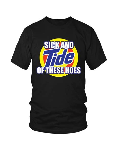 Sick And Tide Of These Hoes Funny T Shirt 8958 Jznovelty