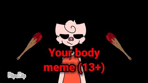 Your Body Meme Piggy Roblox Youtube