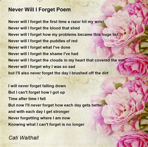 Never Will I Forget Poem Never Will I Forget Poem Poem By Cati Walthall