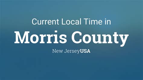 Current Local Time In Morris County New Jersey Usa
