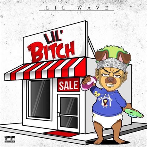Lil Bitch Single By Lilwavedaddy Spotify