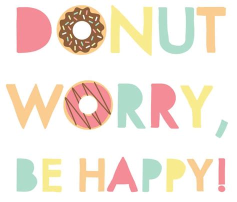 Donut Worry Be Happy Printable Quote More Happiness Is Homemade
