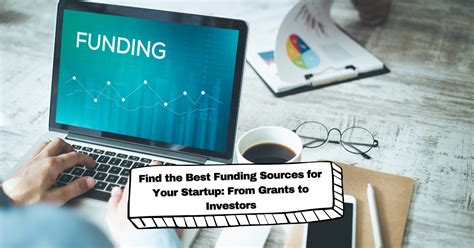Find The Best Funding Sources For Your Startup From Grants To