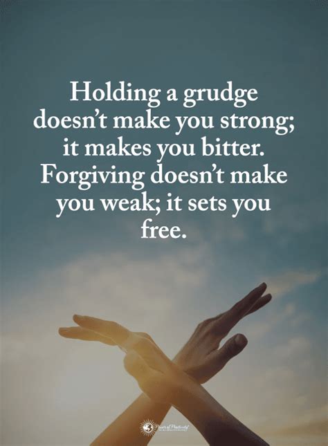 Holding A Grudge Doesnt Make You Strong It Makes You Bitter Grudges