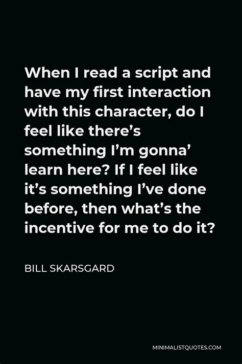 Bill Skarsgard Quote When I Read A Script And Have My First