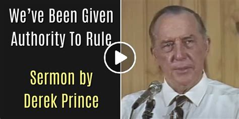 Derek Prince July 19 2020 Sermon Weve Been Given Authority To Rule