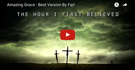 Watch Amazing Grace Best Version By Far Sermon Quotes Amazing