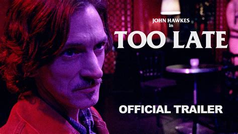 Too Late Official Trailer Youtube