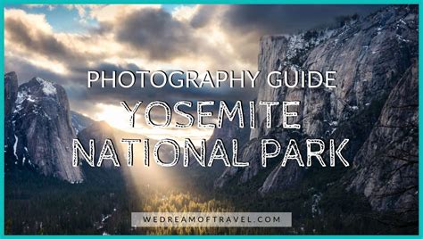 Pro Guide To Yosemite Photography 25 Best Places Times And Tips