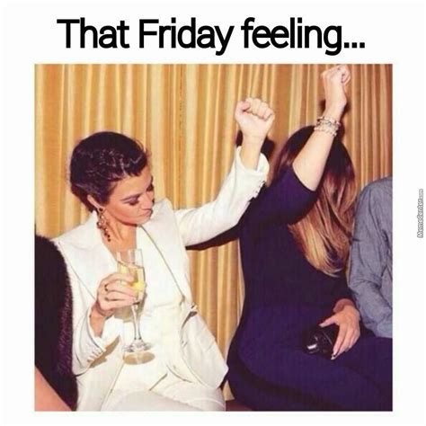 Cheers Its Friday Fridayfeeling The Best Feeling Ever T