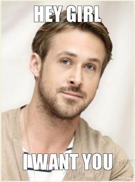 Images Of Hey Girl I Want You Hey Girl Memes Hey Girl Ryan Gosling