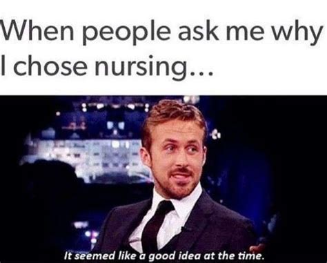 101 Funny Nursing Memes When People Ask Me Why I Chose Nursing Memes It Seemed Like A Good