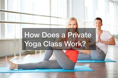 how does a private yoga class work nutrition magazine