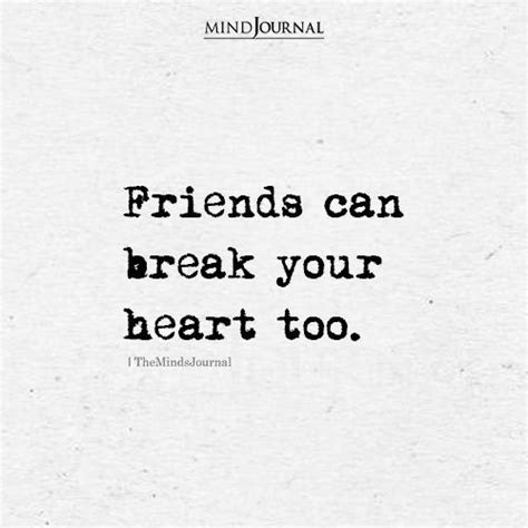 Friends Can Break Your Heart Too Friendship Quotes Friendship Day