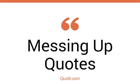 The 571 Messing Up Quotes Page 7 ↑quotlr↑