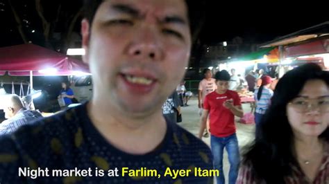 To reach this market, you will have a take a bus numbered 202 or 203 and it should take you approximately 30 minutes one way to. Penang Famous Night Market @ Farlim Ayer Itam - YouTube
