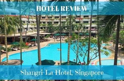 Shangri La Hotel Singapore Review