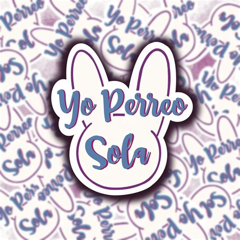 Yo Perreo Sola Sticker L Bad Bunny Sticker L Yo Perreo Sola Etsy